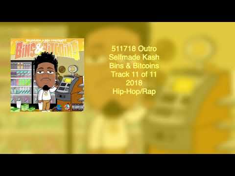 Selfmade Kash - 511718 Outro (Bins & Bitcoins)