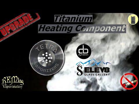 -- Titanium Heating Component -- Vaporisateur Elev8R, Tetra One & Bricks,  Test et Avis