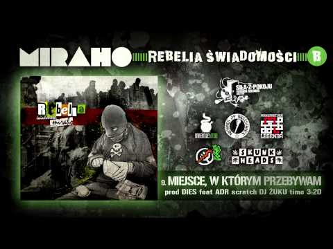 MIRAHO - MIEJSCE W KTÓRYM PRZEBYWAM feat. ADR scr. DJ ŻUKU prod. DIES