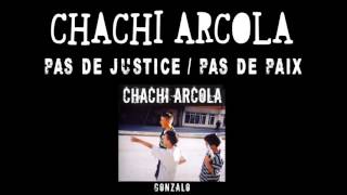 CHACHI ARCOLA - Pas de justice / Pas de paix