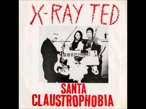 X-Ray Ted - Santa Claustrophobia