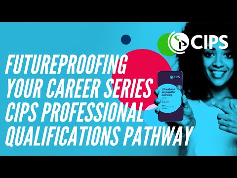 Futureproofing your Career Series - CIPS Professional Qualifications Pathway