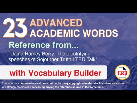 23 Advanced Academic Words Ref from "The electrifying speeches of Sojourner Truth | TED Talk"
