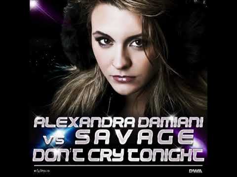 ALEXANDRA DAMIANI VS SAVAGE-_-DON'T CRY TONIGHT
