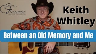Between an Old Memory and Me - Keith Whitley - Travis Tritt Guitar Lesson - Tutorial