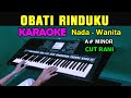 OBATI RINDUKU Cut Rani KARAOKE Nada Wanita