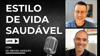 Como ter um Estilo de Vida Saudável - Dr. Turí Souza com Dr. Mikhael Marques