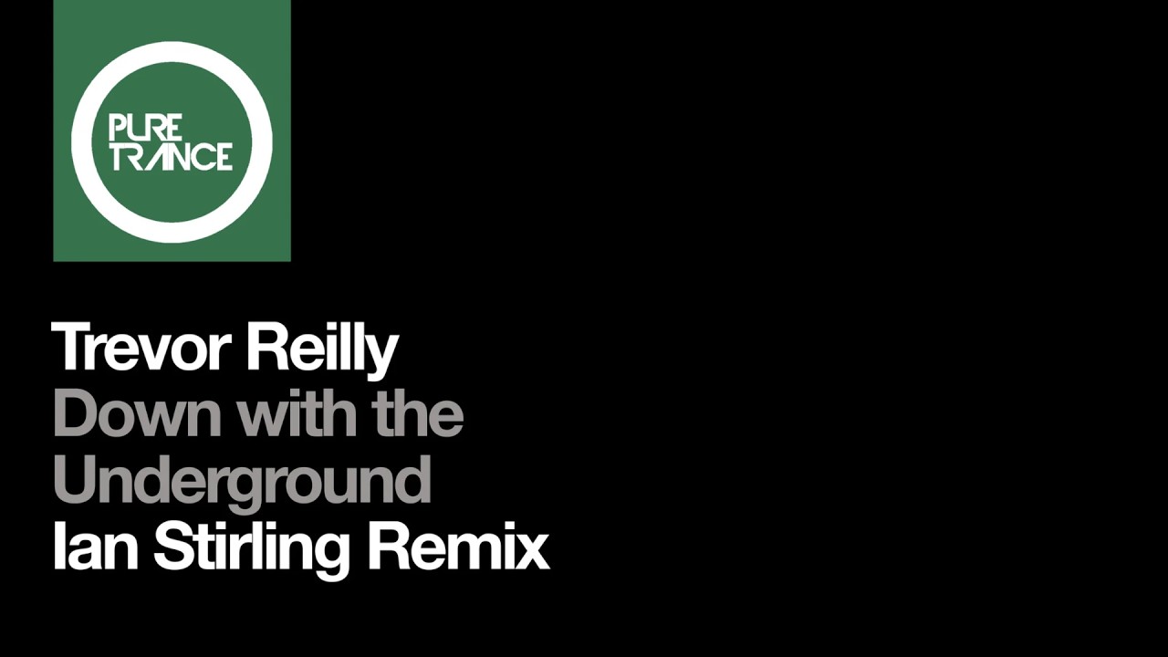 Trevor Reilly - Down with the Underground (Ian Sterling Remix) [Pure Trance]