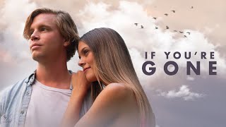 If You&#39;re Gone (2019) | Full Movie | Masey McLain | Desiree Ross | Ben Davies | Burgess Jenkins