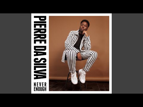 Pierre Da Silva Never Enough