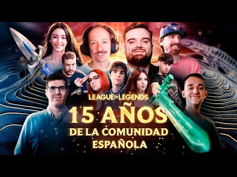 15 AÑOS DE LA COMUNIDAD ESPAÑOLA DE LEAGUE OF LEGENDS