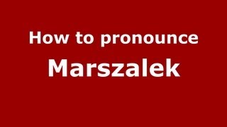 How to pronounce Marszalek