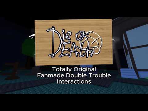 Totally Original Fanmade Double Trouble Interactions - Die of Death