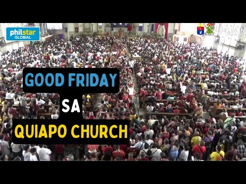 Quiapo Church dinagsa ng mga Katoliko sa paggunita ng Good Friday