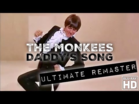 The Monkees DADDY'S SONG - ULTIMATE CRYSTAL CLEAR AUDIO REMASTER + HD BLU-RAY VIDEO!!!