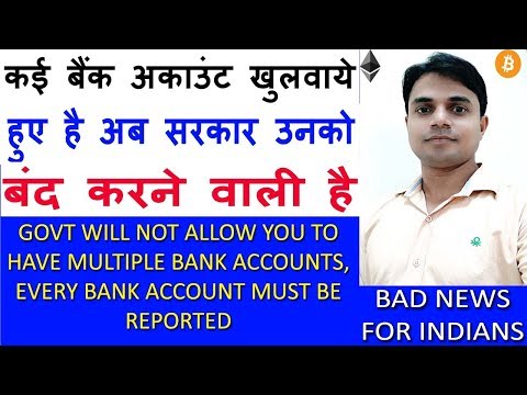 GOVT WILL NOT ALLOW YOU TO HAVE MULTIPLE BANK ACCOUNTS; EVERY BANK ACCOUNT MUST BE REPORTED
