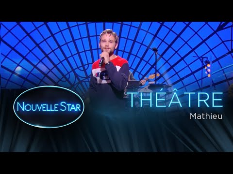 Mathieu  - Théâtre - Nouvelle Star 2017