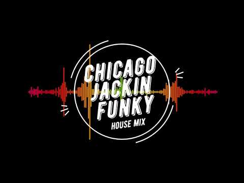 Chicago Jackin/Funky House mix