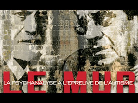 Le mur, la psychanalyse à l'épreuve de l'autisme