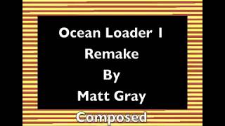 Ocean Loader 1 Remake by Matt Gray