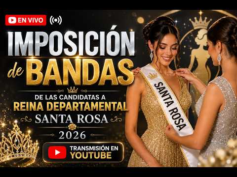 Imposición de Bandas de Las Candidatas a REINA DEPARTAMENTAL DE SANTA ROSA 2026