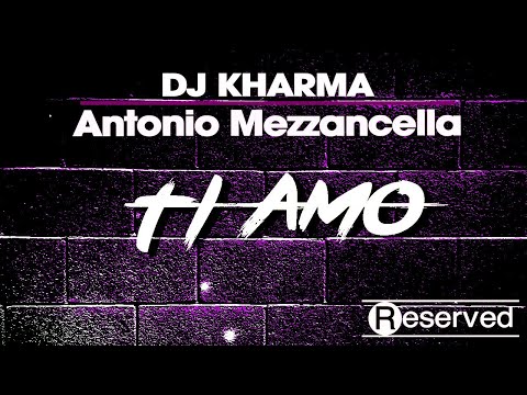 Dj Kharma & Antonio Mezzancella - Ti Amo ( Italian Disco Mafia Mix )