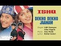 Dekho Dekho Jaanam Best Audio Song Ishq Ajay Devgan Kajol Udit Narayan Alka Yagnik