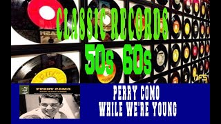 PERRY COMO - WHILE WE&#39;RE YOUNG