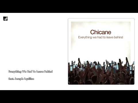 Everything We Had To Leave Behind by  Chicane feat  Joseph Aquilina