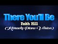 THERE YOU'LL BE - Faith Hill (KARAOKE PIANO VERSION)
