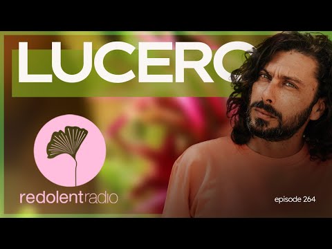 LUCERO Redolent Radio Episode 264