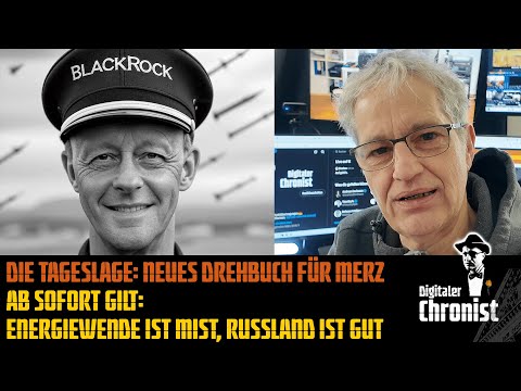 The current situation: New script for Merz: From now on: Energy transition is rubbish, Russia is ...