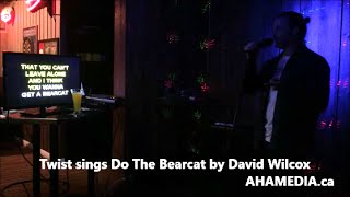 Twist sings Do The Bearcat by David Wilcox