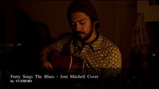 Furry Sings The Blues - Joni Mitchell Cover