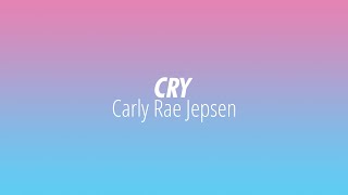 [LYRICS] CRY - Carly Rae Jepsen