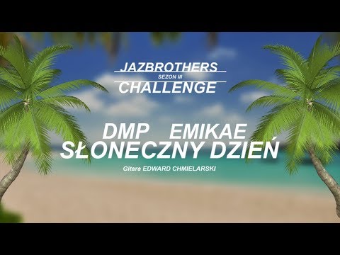 JazBrothers feat. DMP, Emikae, ED (gitara) - Słoneczny dzień (Challenge S3E05)