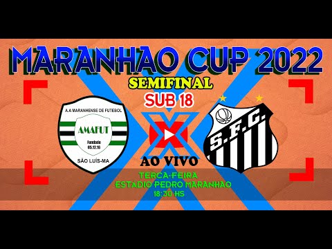 AMAFUT X SANTOS - SEMIFINAL SUB 18 MARANHÃO CUP 2022