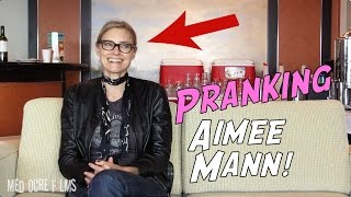 Pranking Aimee Mann!