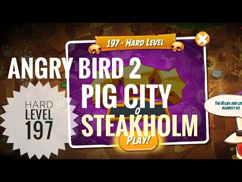 Angry Bird 2,HARD LEVEL:197 complete walkthrough || Pig City STEAKHOLM || #angrybirds2