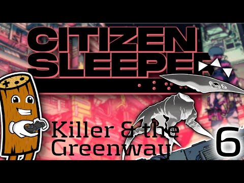 Killer and the Greenway - Let's Play Citizen Sleeper - Ep. 6