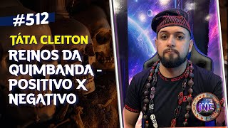 REINOS DA QUIMBANDA - POSITIVO X NEGATIVO | Táta Cleiton - Isto Não É #512