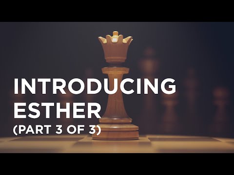 Introducing Esther (Part 3 of 3) - 02/17/23