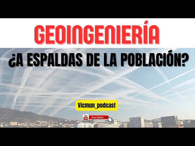 ¿Qué es la GEOINGENIERÍA y por qué no se informa a la población?