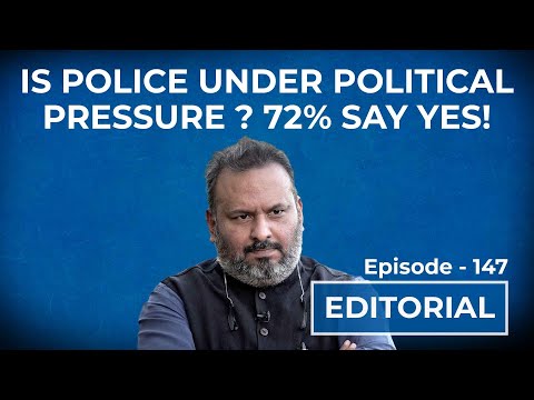 Is Police under Political Pressure? 72% say YES!