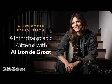 Clawhammer Banjo Lesson: 4 Interchangeable Patterns with Allison de Groot || ArtistWorks