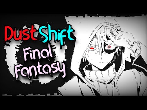 (DUSTSHIFT) ~ Final Fantasy . [CaS. ver]