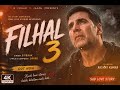 FILHALL 3 Official Video Akshay Kumar B Praak Jaani