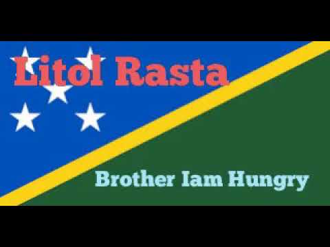 Litol Rasta_Brother Am Hungry _Solomon Islands