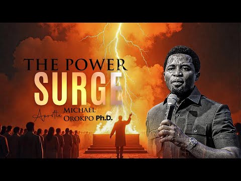 Power Surge - Apostle Michael Orokpo, Ph.D.