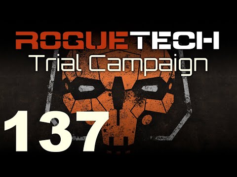 RogueTech | Trial Campaign | Episode 137